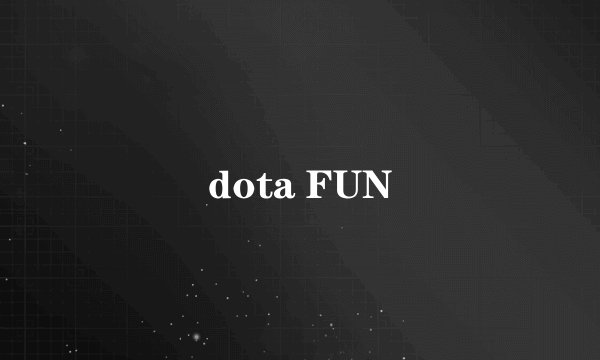dota FUN