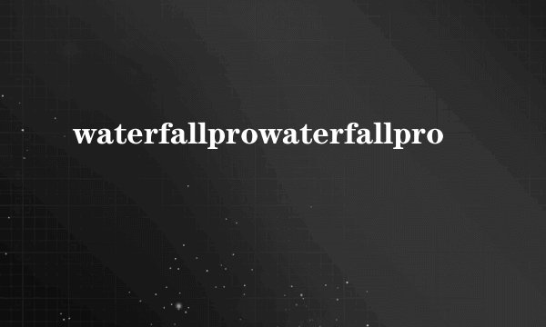 waterfallprowaterfallpro